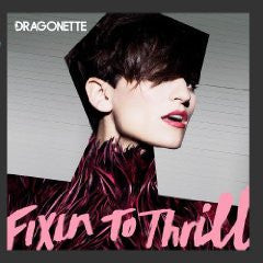 Dragonette - Fixin To Thrill  CD - New