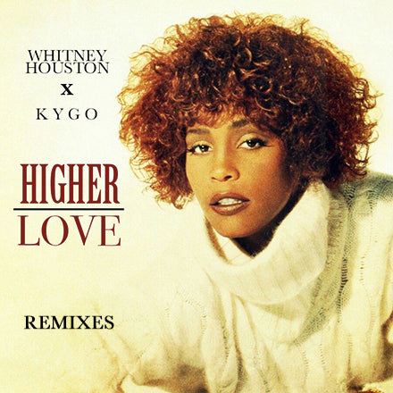 KYGO & Whitney Houston - Higher Love (DJ Remix CD single)