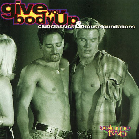 Give Your Body Up volume 2  (Various) Club Classics & House Foundations CD - Used