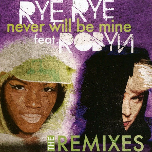 RYE RYE ft: ROBYN - Never Will Be Mine (The remixes) PROMO CD single - Used
