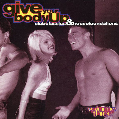 Give Your Body Up volume 3 (Various) Club Classics & House Foundations CD - Used