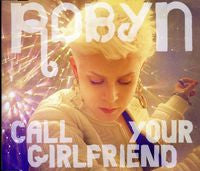 Robyn Call Your Girlfriend - CD single