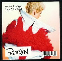 Robyn - Who's That Girl Official IMPORT Remix CD