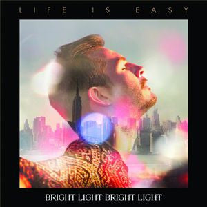 Bright Light Bright Light - Life Is Easy CD