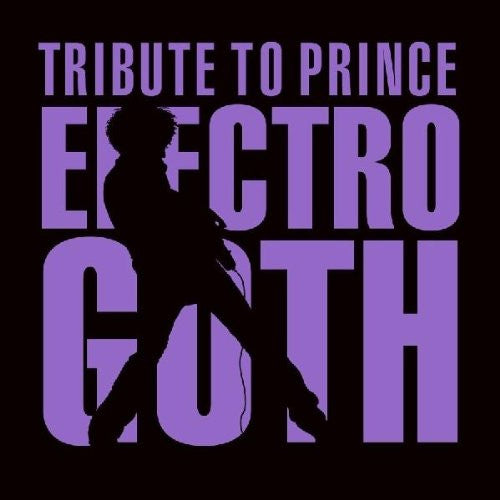 Electro Goth Tribute to Prince - Various Artists (Dead or Alive, Shiny Toy Guns, Dirty Sanchez, + More!)
