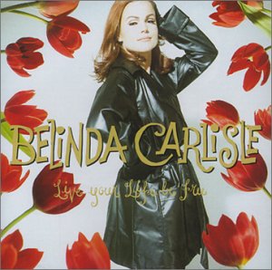 Belinda Carlisle - Live Your Life Be Free (US) CD - Used