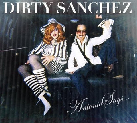 Dirty Sanchez - ANTONIO SAYS...  CD  - Used