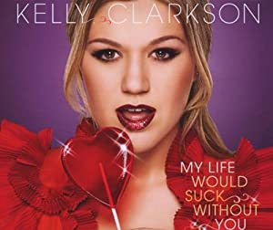 Kelly Clarkson --- My Life Would Suck Without You  (Import) CD single - New