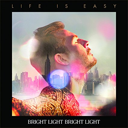 Bright Light Bright Light - Life Is Easy LP VINYL (NEW)