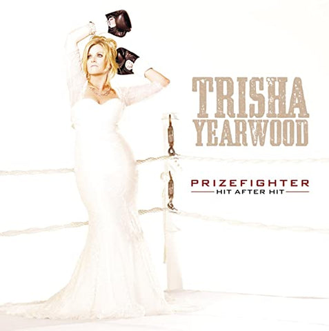 Trisha Yearwood - Prize Fighter: Hit After Hit- CD- New