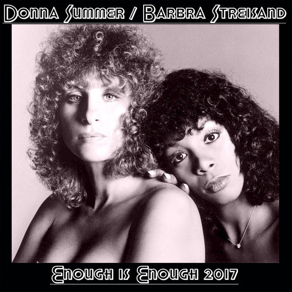 Donna Summer & Barbra Streisand - Enough Is Enough 2017 Remix CD