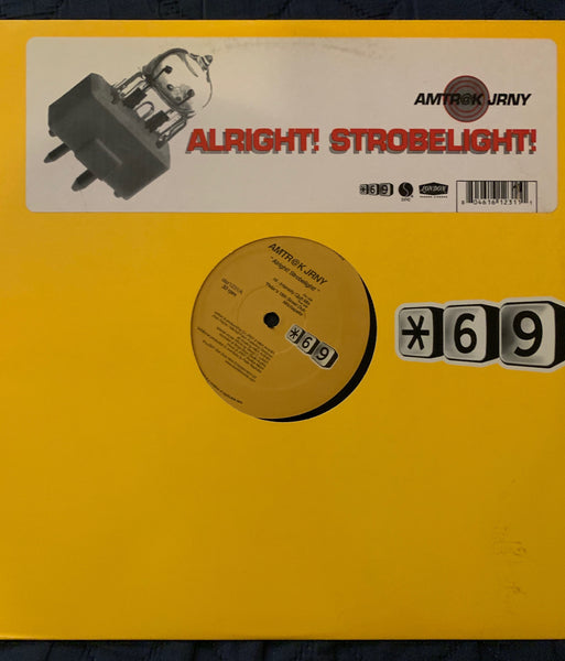 *69 's  Amtro@k JRNY ; Alright! Strobelight!  Used LP Vinyl 12"