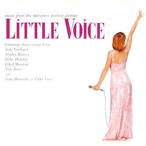 Little Voice (Soundtrack) Used: Judy Garland, Marilyn Monroe, Shirley Bassey ++