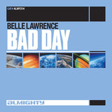 Belle Lawrence - Bad Day (Almighty CD single)