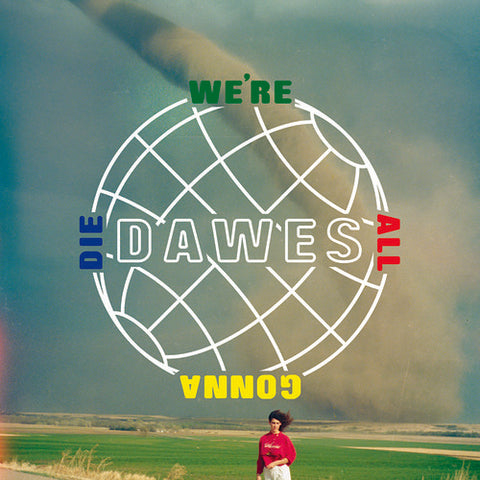 Dawes - We're All Gonna Die LP Gatefold Vinyl
