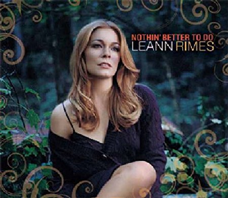 LeAnn Rimes -Nothin' Better To Do (Import CD single) Opened