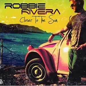 Robbie Rivera - Closer To The Sun Limited Edition CD